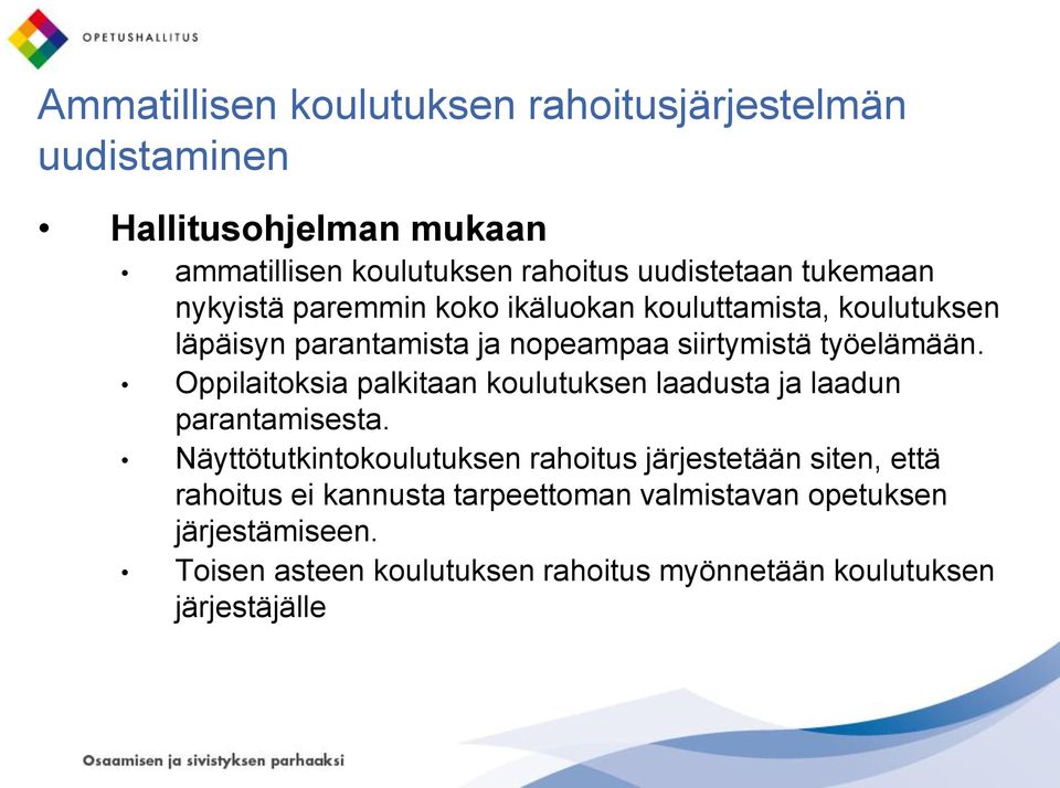 Oppilaitoksia palkitaan koulutuksen laadusta ja laadun parantamisesta.