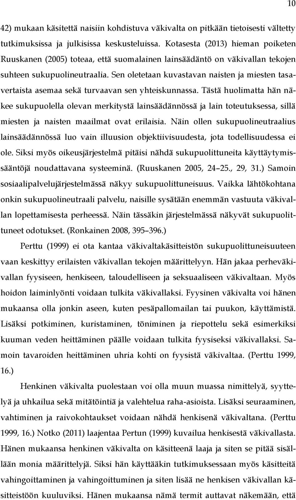 Sen oletetaan kuvastavan naisten ja miesten tasavertaista asemaa sekä turvaavan sen yhteiskunnassa.