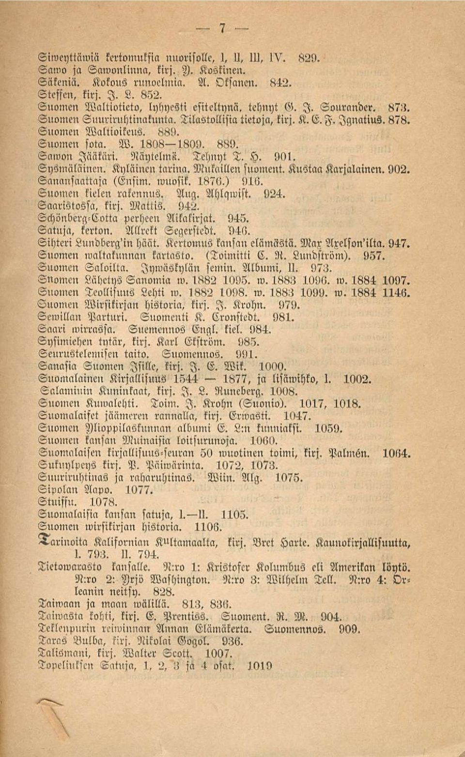 !. 88!». Smuou Jääkäri. Näytelnlä. Telinyt T. H. 90!, Syslnäläinell, Kl>läi»e» tarina. Mukaillen suoment. Kustaa Karjalainen. 902. Sanansaattaja (Vnsim, wuosik. 187!!.)!>l<!, Euumeu kielen rakennus.