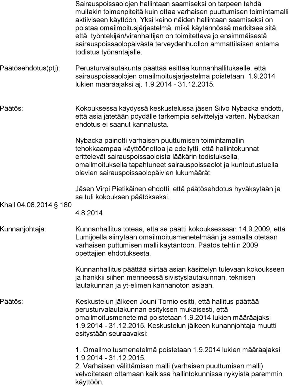 terveydenhuollon ammattilaisen antama todistus työnantajalle.