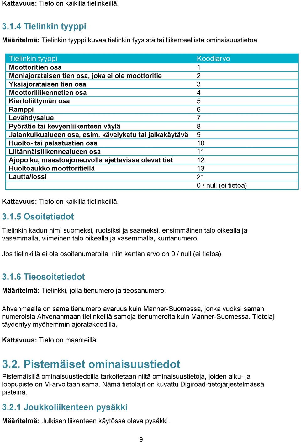 Pyörätie tai kevyenliikenteen väylä 8 Jalankulkualueen osa, esim.