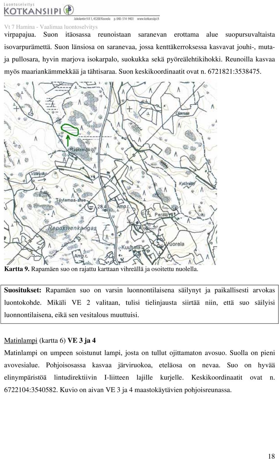 Suon keskikoordinaatit ovat n. 6721821:3538475. Kartta 9. Rapamäen suo on rajattu karttaan vihreällä ja osoitettu nuolella.