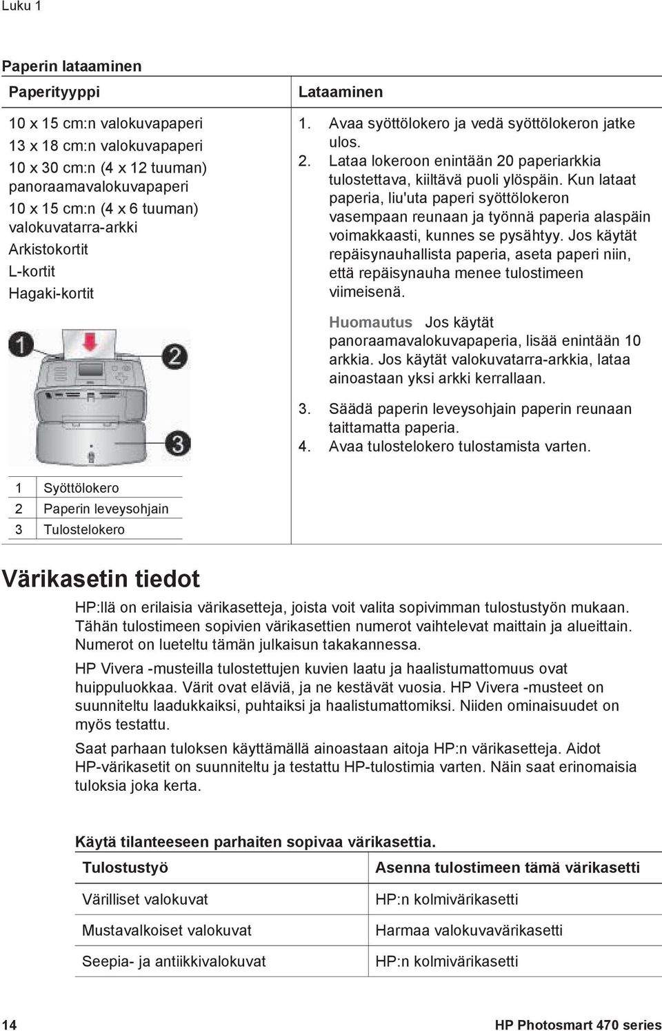 Kun lataat paperia, liu'uta paperi syöttölokeron vasempaan reunaan ja työnnä paperia alaspäin voimakkaasti, kunnes se pysähtyy.