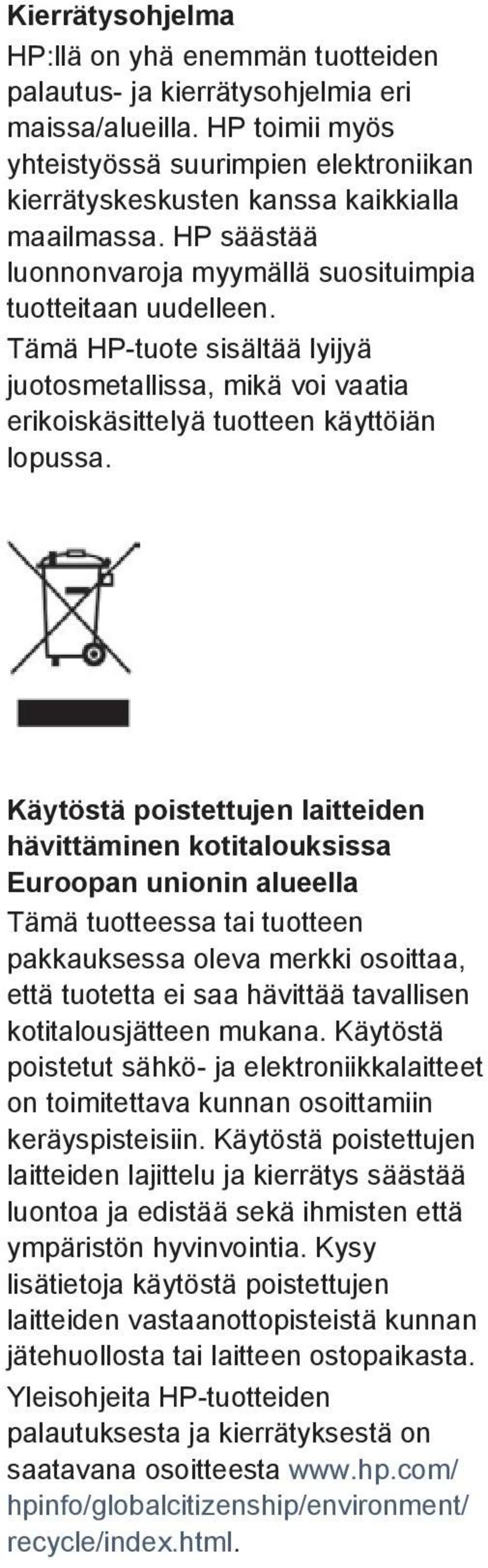 Tämä HP-tuote sisältää lyijyä juotosmetallissa, mikä voi vaatia erikoiskäsittelyä tuotteen käyttöiän lopussa.