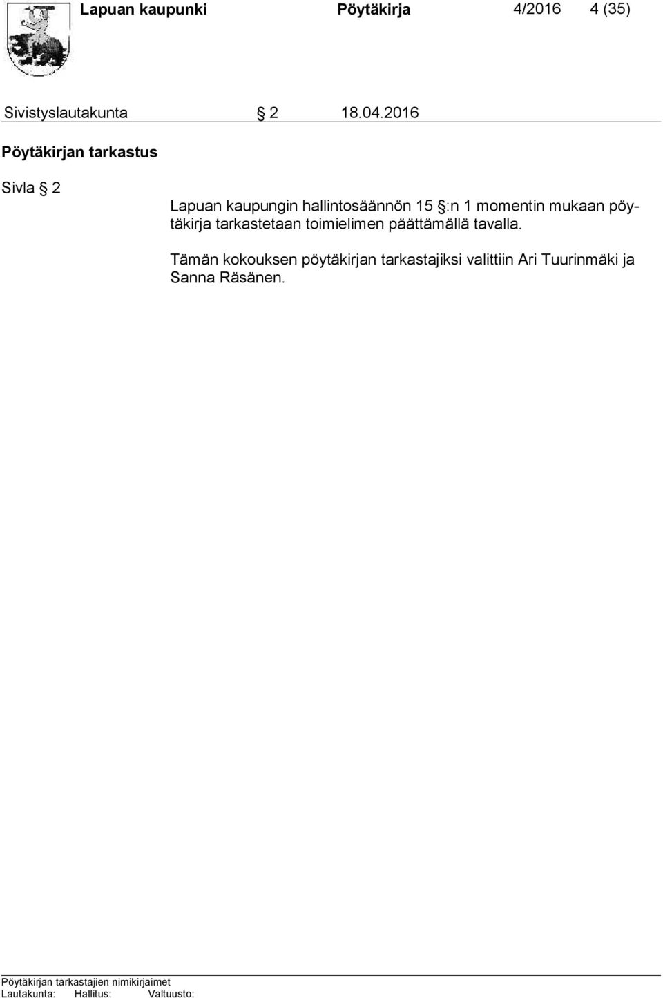 momentin mukaan pöytäkirja tarkastetaan toimielimen päättämällä tavalla.