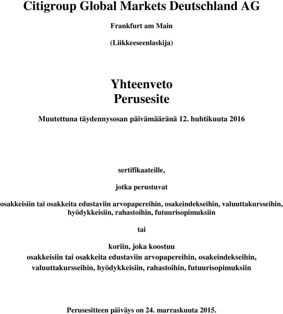 huhtikuuta 2016 sertifikaateille, jotka perustuvat osakkeisiin tai osakkeita edustaviin arvopapereihin, osakeindekseihin,