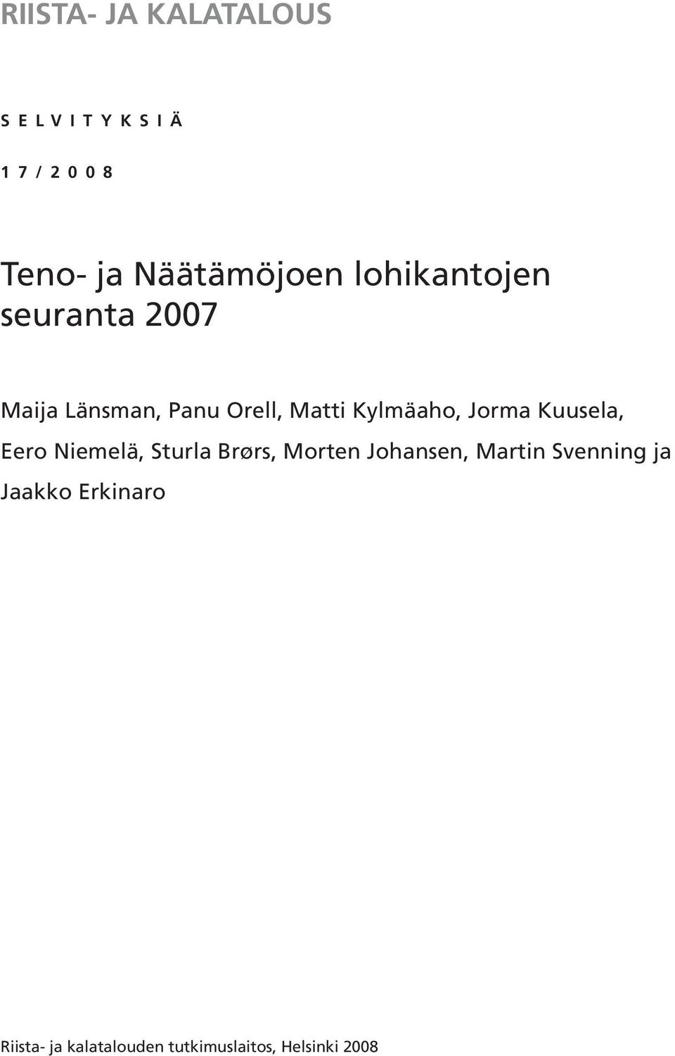 Jorma Kuusela, Eero Niemelä, Sturla Brørs, Morten Johansen, Martin