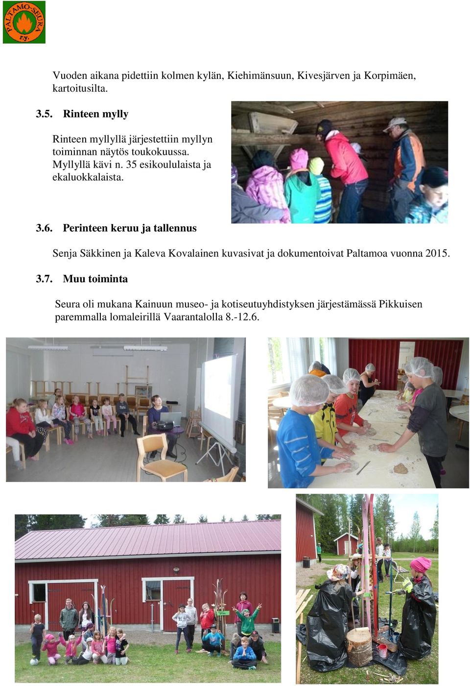35 esikoululaista ja ekaluokkalaista. 3.6.