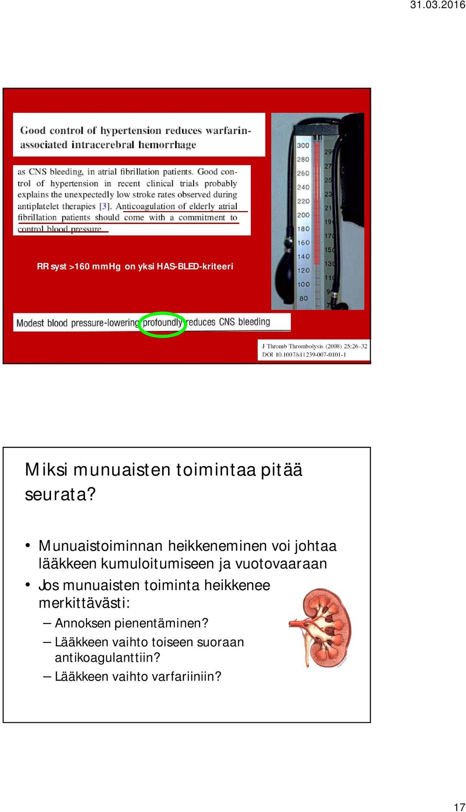 Munuaistoiminnan heikkeneminen voi johtaa lääkkeen kumuloitumiseen ja