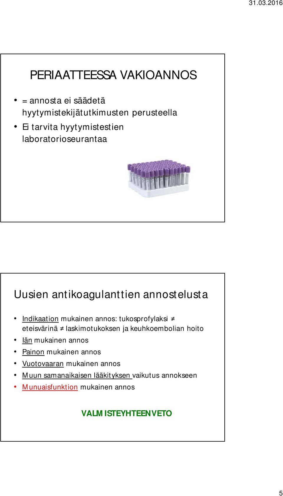 tukosprofylaksi eteisvärinä laskimotukoksen ja keuhkoembolian hoito Iän mukainen annos Painon mukainen annos