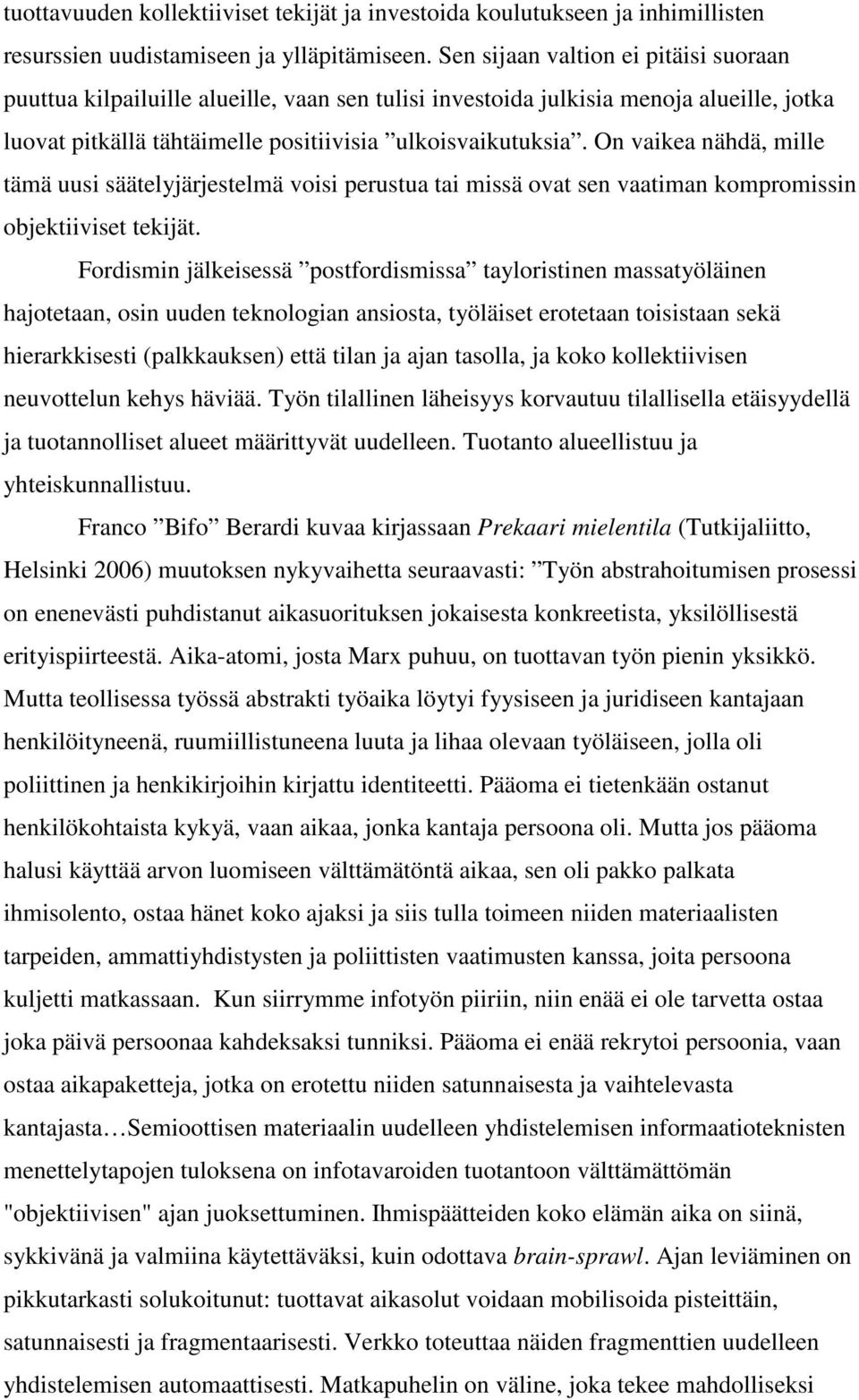 On vaikea nähdä, mille tämä uusi säätelyjärjestelmä voisi perustua tai missä ovat sen vaatiman kompromissin objektiiviset tekijät.