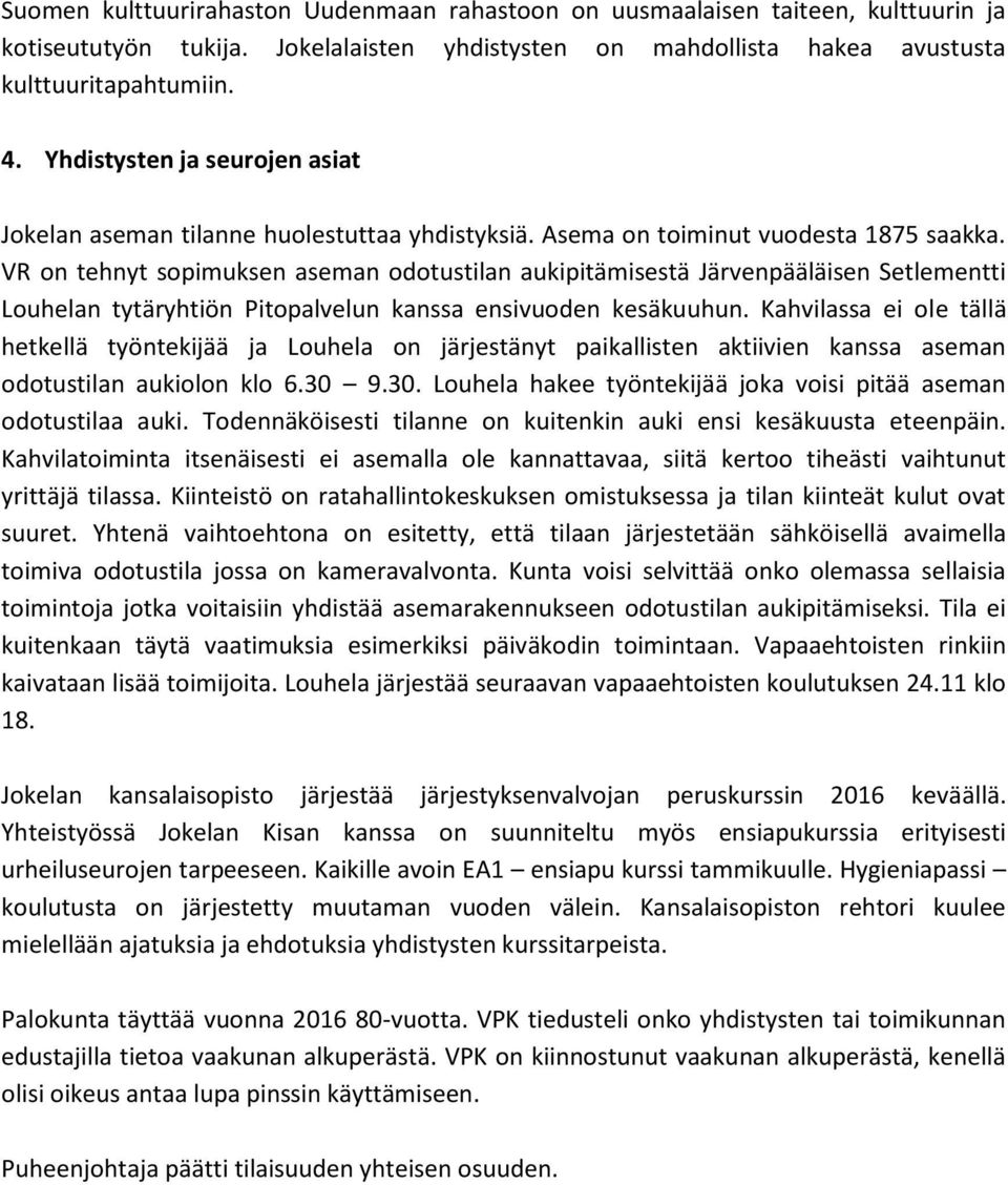VR on tehnyt sopimuksen aseman odotustilan aukipitämisestä Järvenpääläisen Setlementti Louhelan tytäryhtiön Pitopalvelun kanssa ensivuoden kesäkuuhun.
