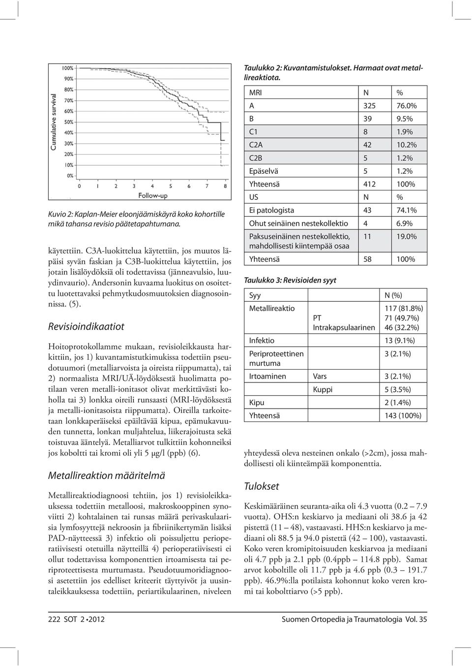 Andersonin kuvaama luokitus on osoitettu luotettavaksi pehmytkudosmuutoksien diagnosoinnissa. (5).