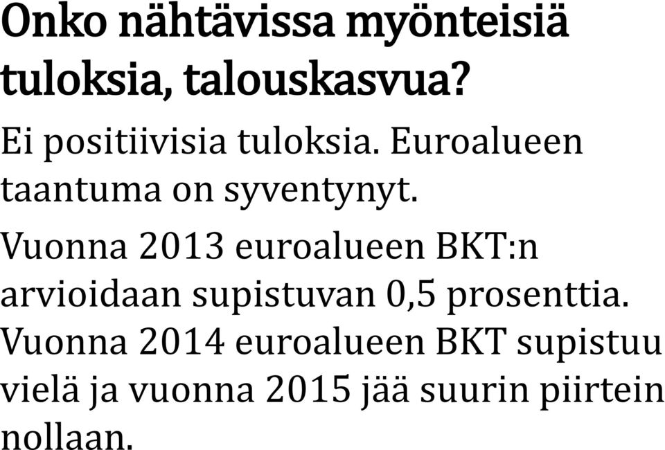 Vuonna 2013 euroalueen BKT:n arvioidaan supistuvan 0,5 prosenttia.