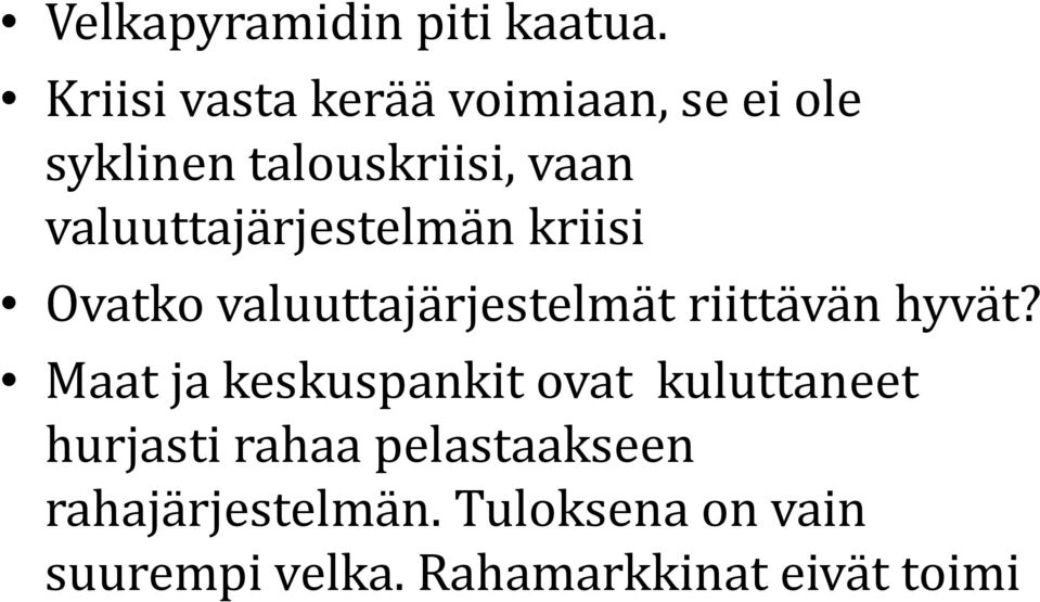valuuttajärjestelmän kriisi Ovatko valuuttajärjestelmät riittävän hyvät?