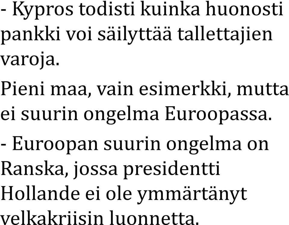 Pieni maa, vain esimerkki, mutta ei suurin ongelma