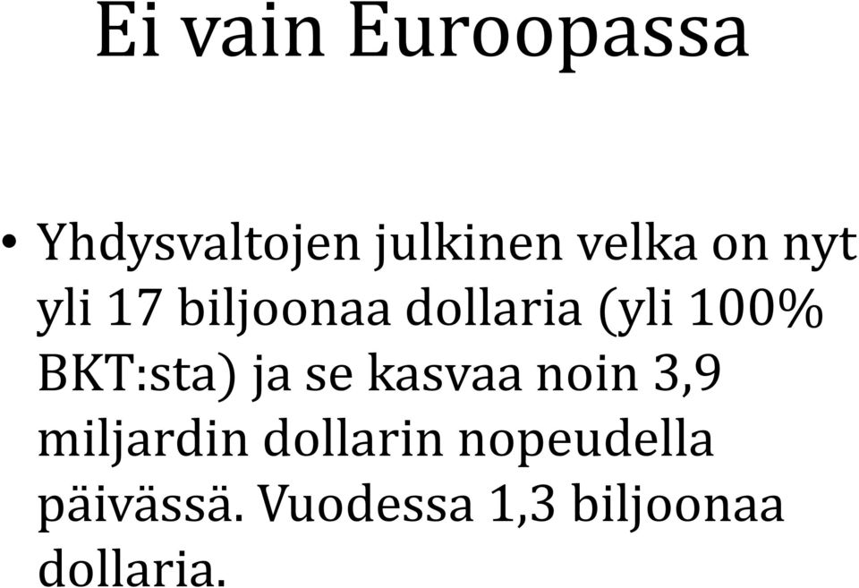 BKT:sta) ja se kasvaa noin 3,9 miljardin