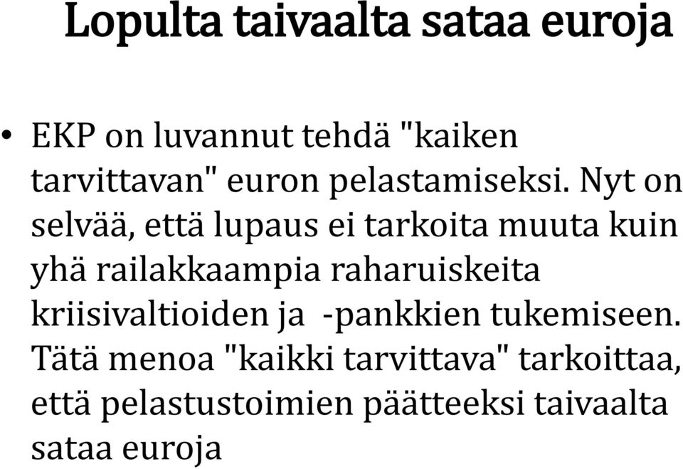 Nyt on selvää, että lupaus ei tarkoita muuta kuin yhä railakkaampia