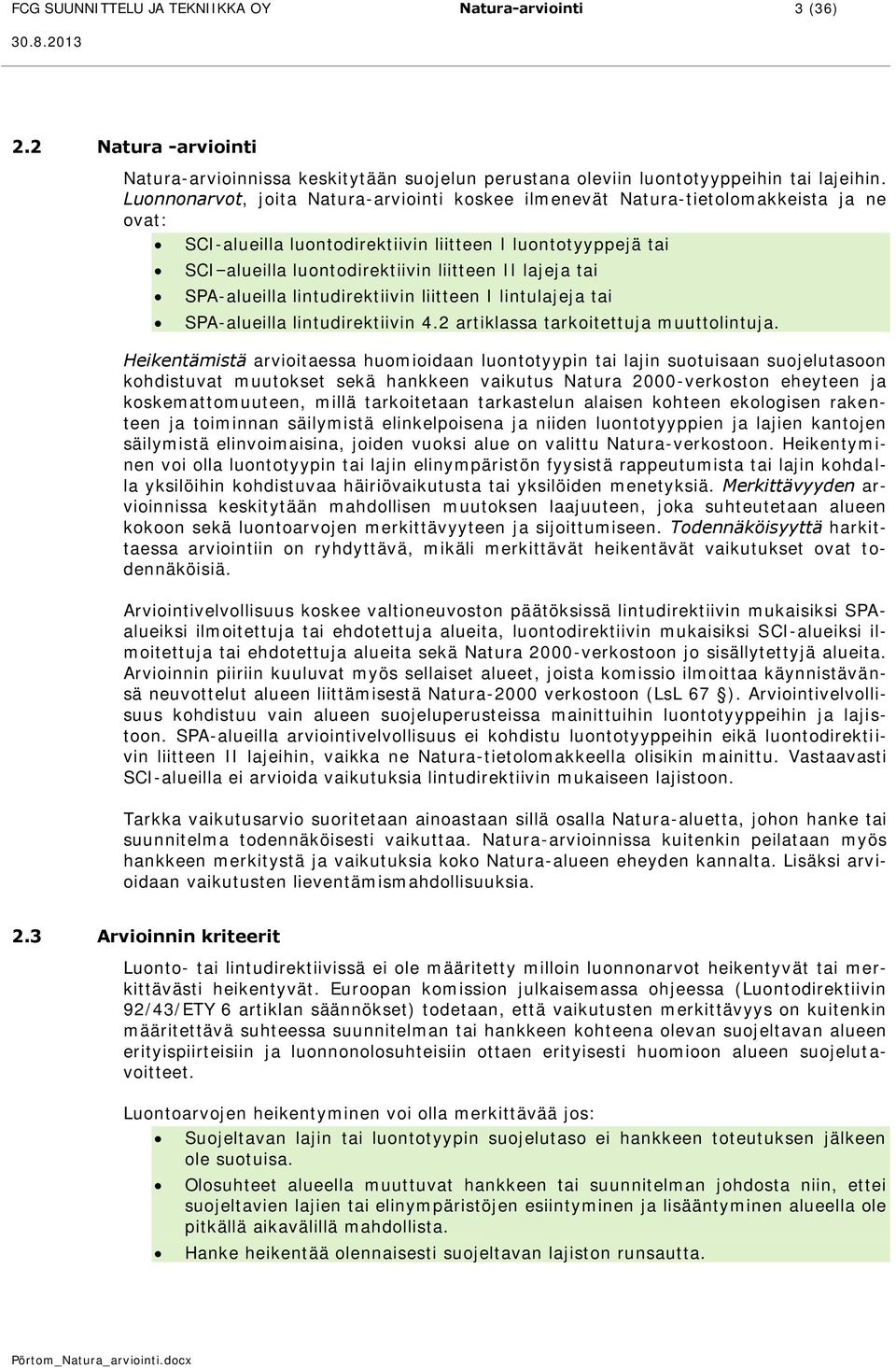 lajeja tai SPA-alueilla lintudirektiivin liitteen I lintulajeja tai SPA-alueilla lintudirektiivin 4.2 artiklassa tarkoitettuja muuttolintuja.