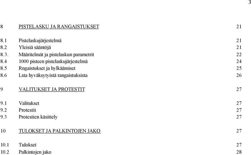 6 Lsta hyväksytyistä rangaistuksista 26 9 VALITUKSET JA PROTESTIT 27 9.1 Valitukset 27 9.2 Protestit 27 9.