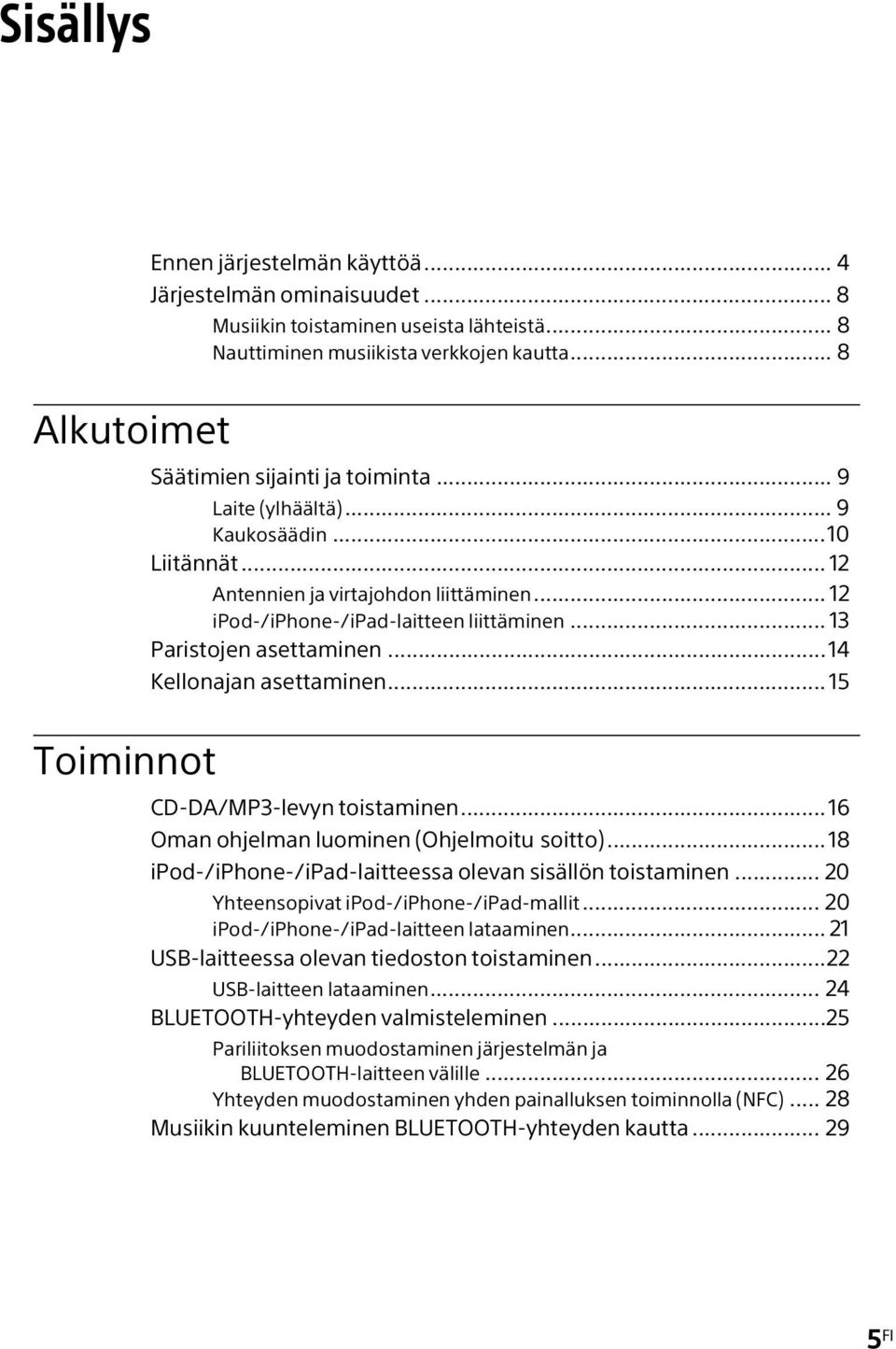 .. 13 Paristojen asettaminen...14 Kellonajan asettaminen... 15 Toiminnot CD-DA/MP3-levyn toistaminen...16 Oman ohjelman luominen (Ohjelmoitu soitto).