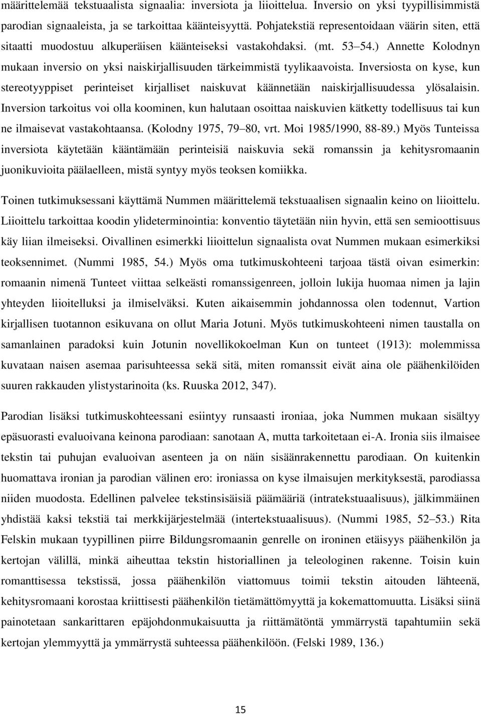 ) Annette Kolodnyn mukaan inversio on yksi naiskirjallisuuden tärkeimmistä tyylikaavoista.