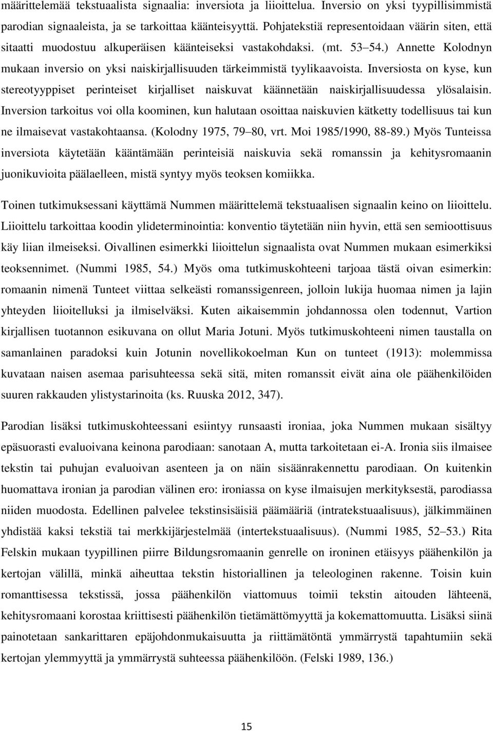 ) Annette Kolodnyn mukaan inversio on yksi naiskirjallisuuden tärkeimmistä tyylikaavoista.