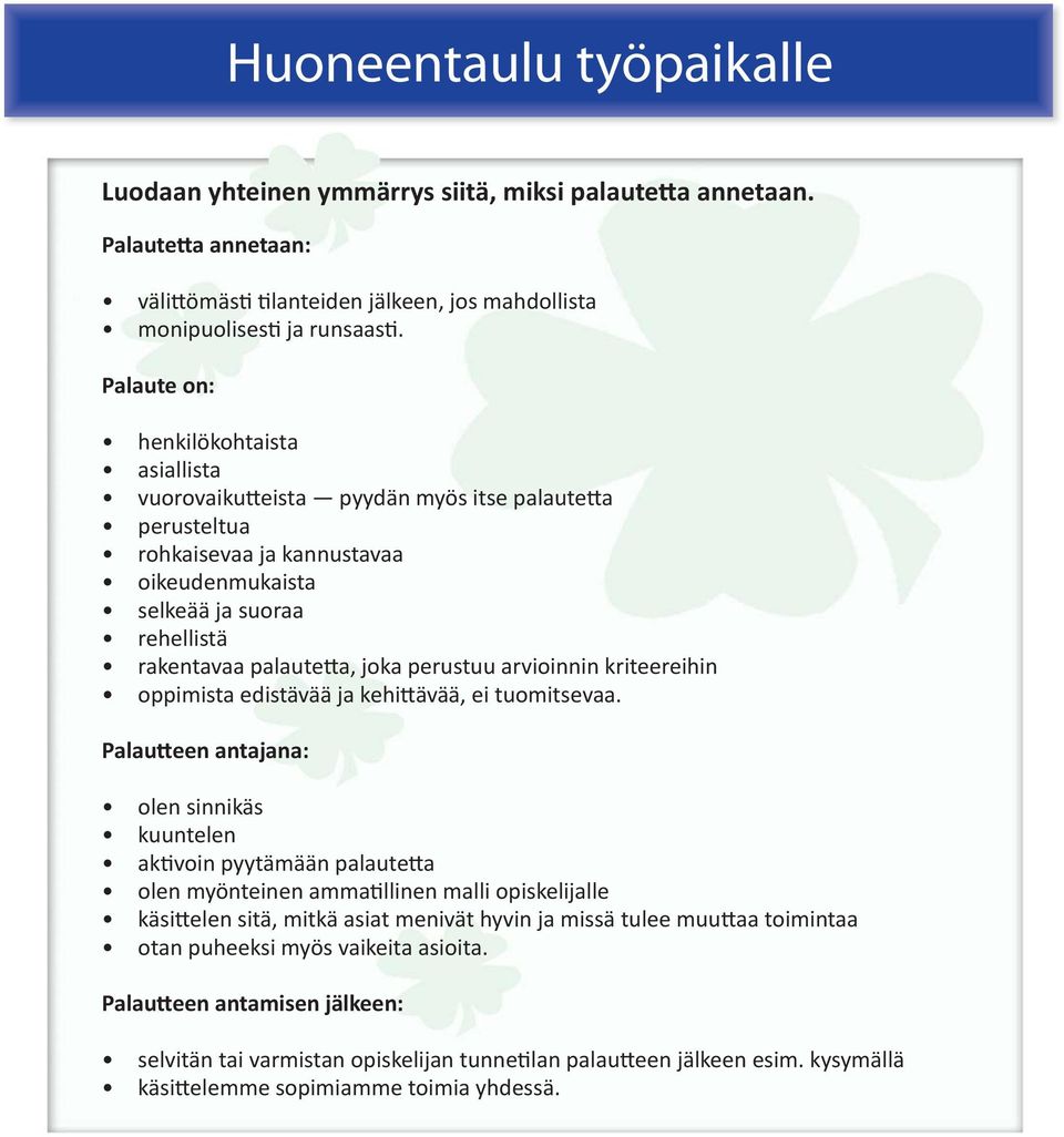 perustuu arvioinnin kriteereihin oppimista edistävää ja kehi ävää, ei tuomitsevaa.