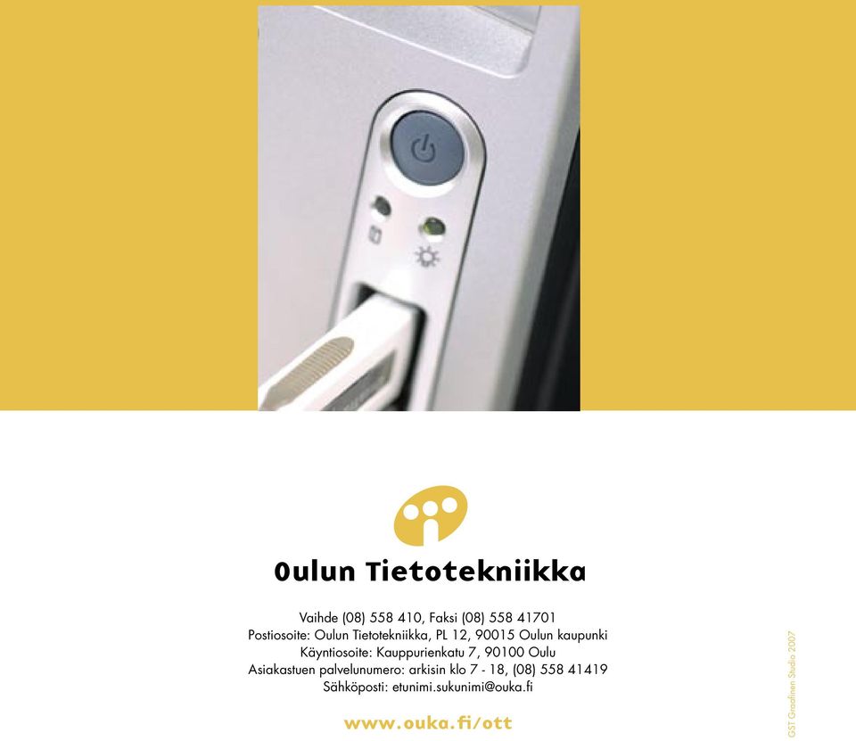 Kauppurienkatu 7, 90100 Oulu Asiakastuen palvelunumero: arkisin klo 7-18,