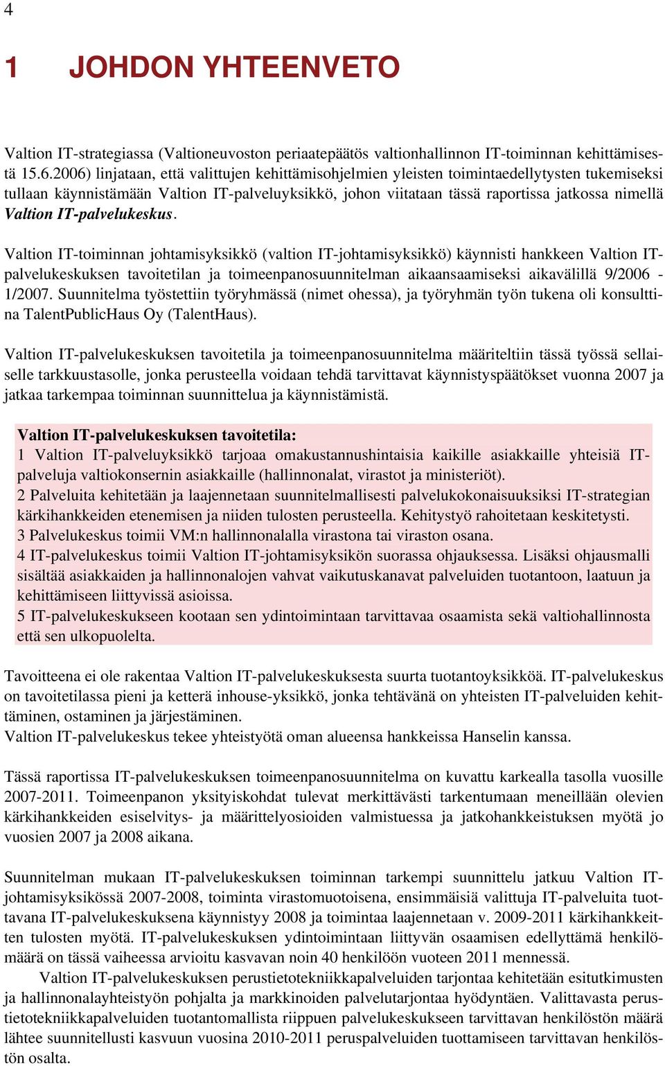 Valtion IT-palvelukeskus.