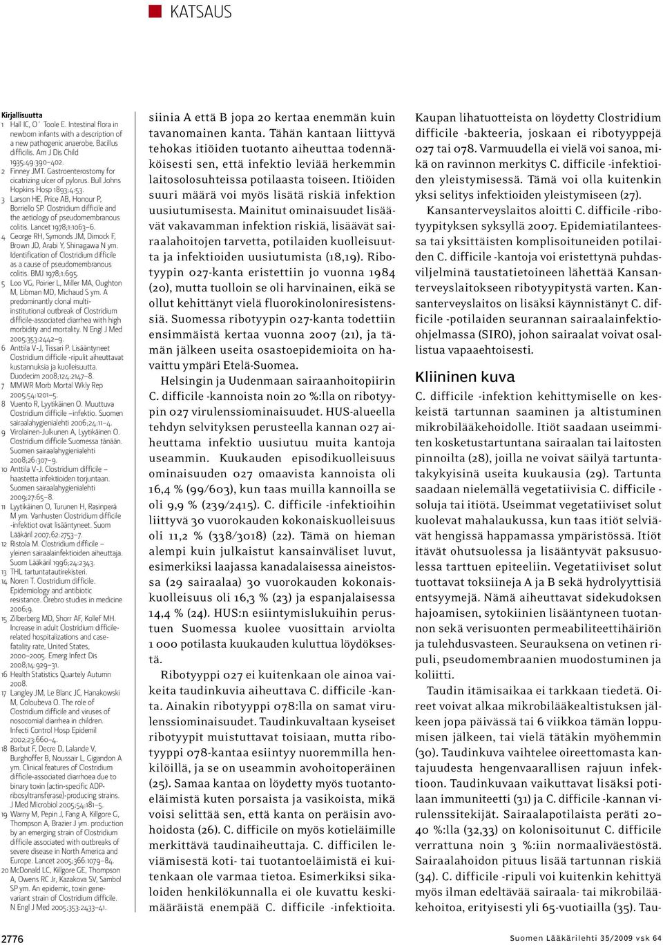 Clostridium difficile and the aetiology of pseudomembranous colitis. Lancet 1978;1:1063 6. 4 George RH, Symonds JM, Dimock F, Brown JD, Arabi Y, Shinagawa N ym.