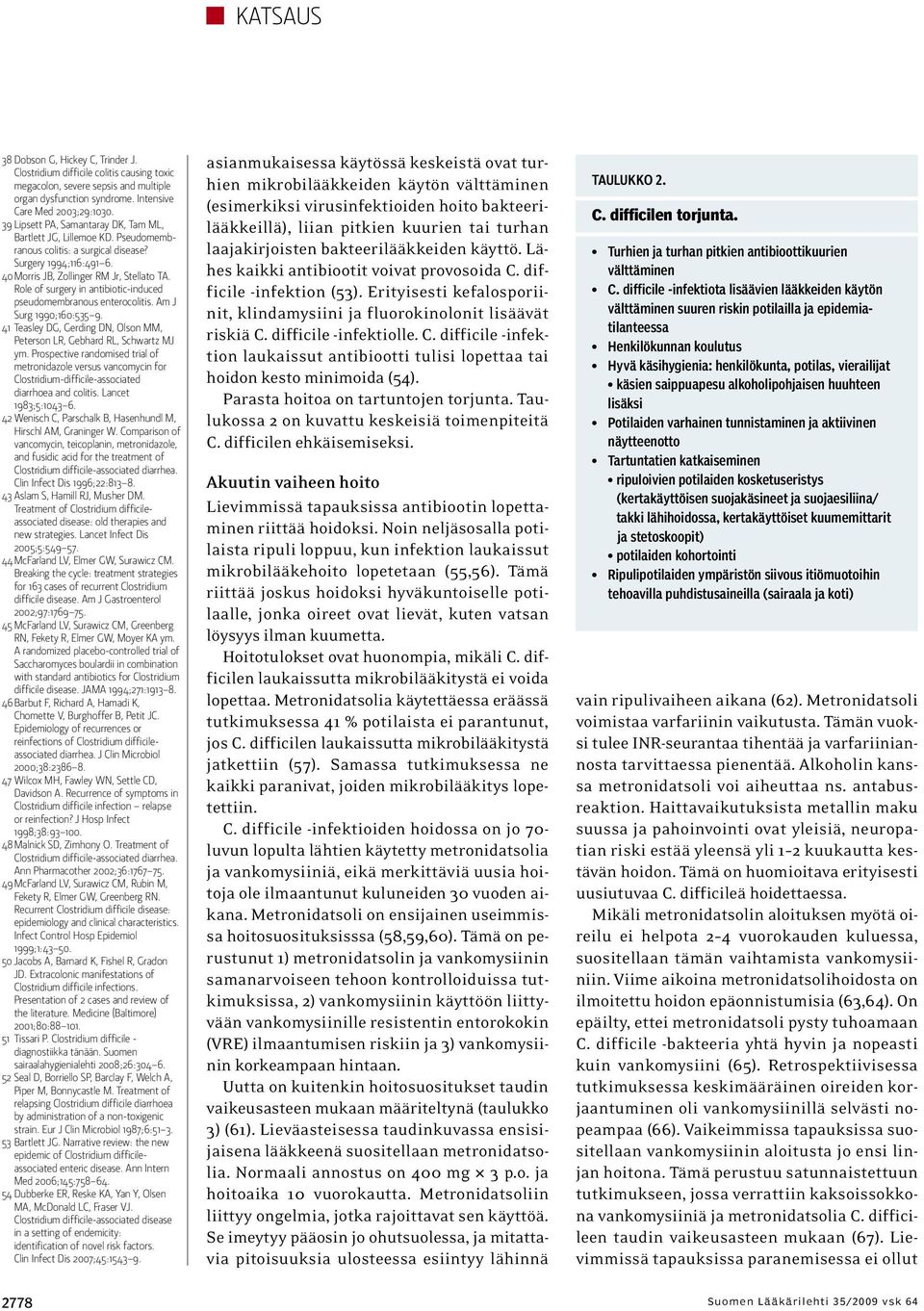 Role of surgery in antibiotic-induced pseudomembranous enterocolitis. Am J Surg 1990;160:535 9. 41 Teasley DG, Gerding DN, Olson MM, Peterson LR, Gebhard RL, Schwartz MJ ym.