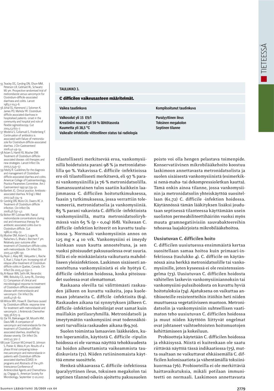 Clostridium difficile associated diarrhoea in hospitalised patients: onset in the community and hospital and role of flexible sigmoidoscopy. Gut 2004;53:673 7. 57 Modena S, Gollamudi S, Friedenberg F.