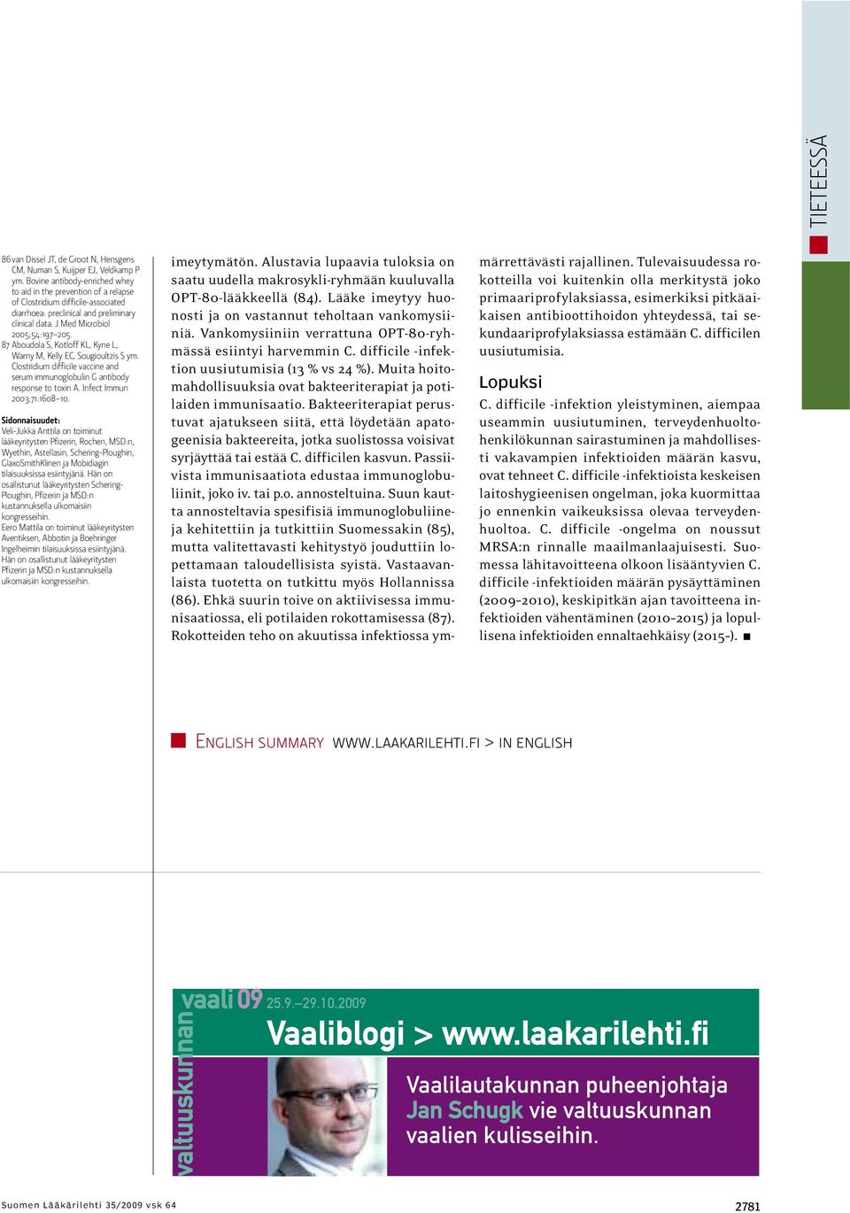 87 Aboudola S, Kotloff KL, Kyne L, Warny M, Kelly EC, Sougioultzis S ym. Clostridium difficile vaccine and serum immunoglobulin G antibody response to toxin A. Infect Immun 2003;71:1608 10.