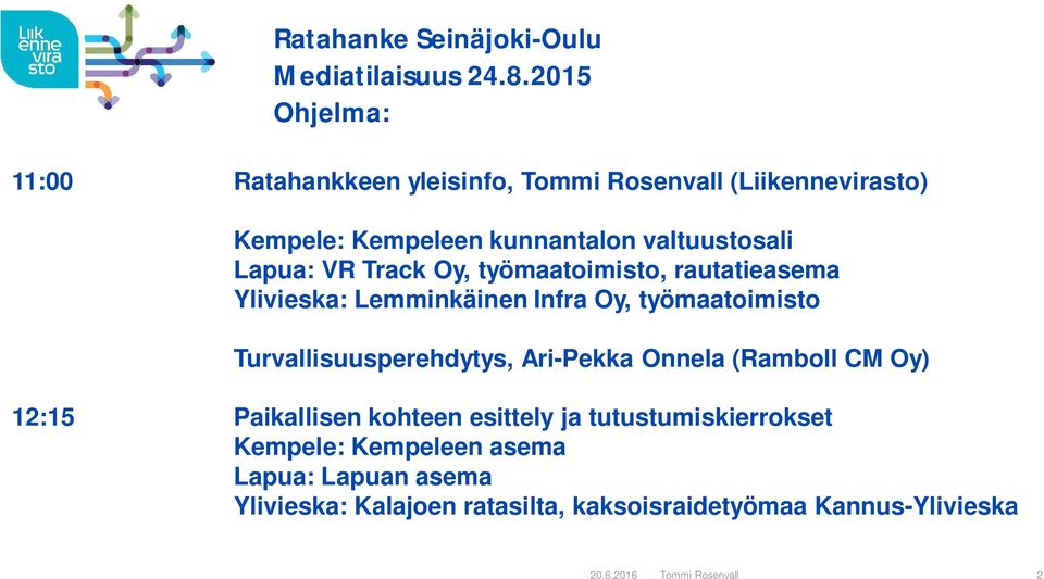 VR Track Oy, työmaatoimisto, rautatieasema Ylivieska: Lemminkäinen Infra Oy, työmaatoimisto Turvallisuusperehdytys, Ari-Pekka