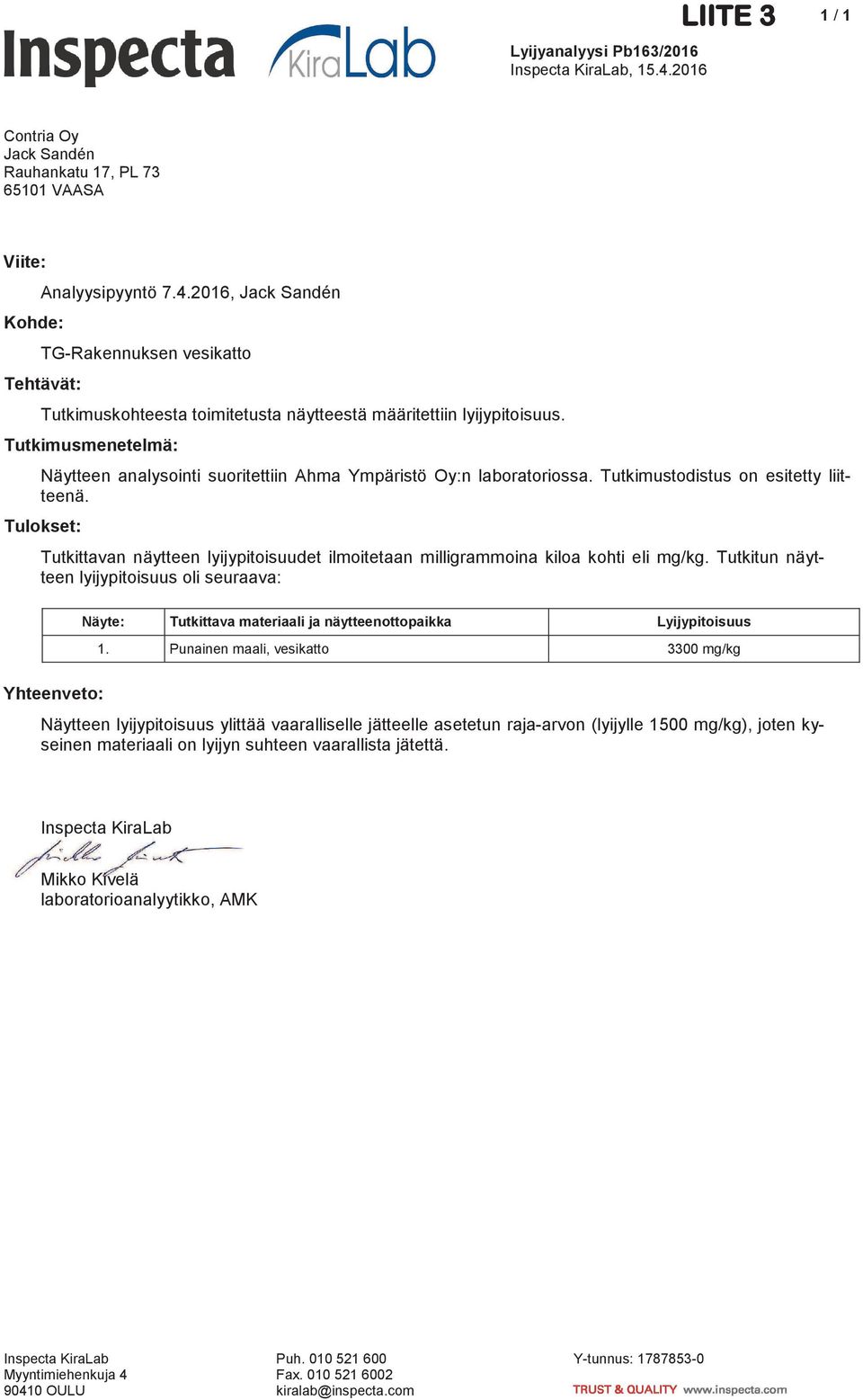 Tulokset: Tutkittavan näytteen lyijypitoisuudet ilmoitetaan milligrammoina kiloa kohti eli mg/kg.
