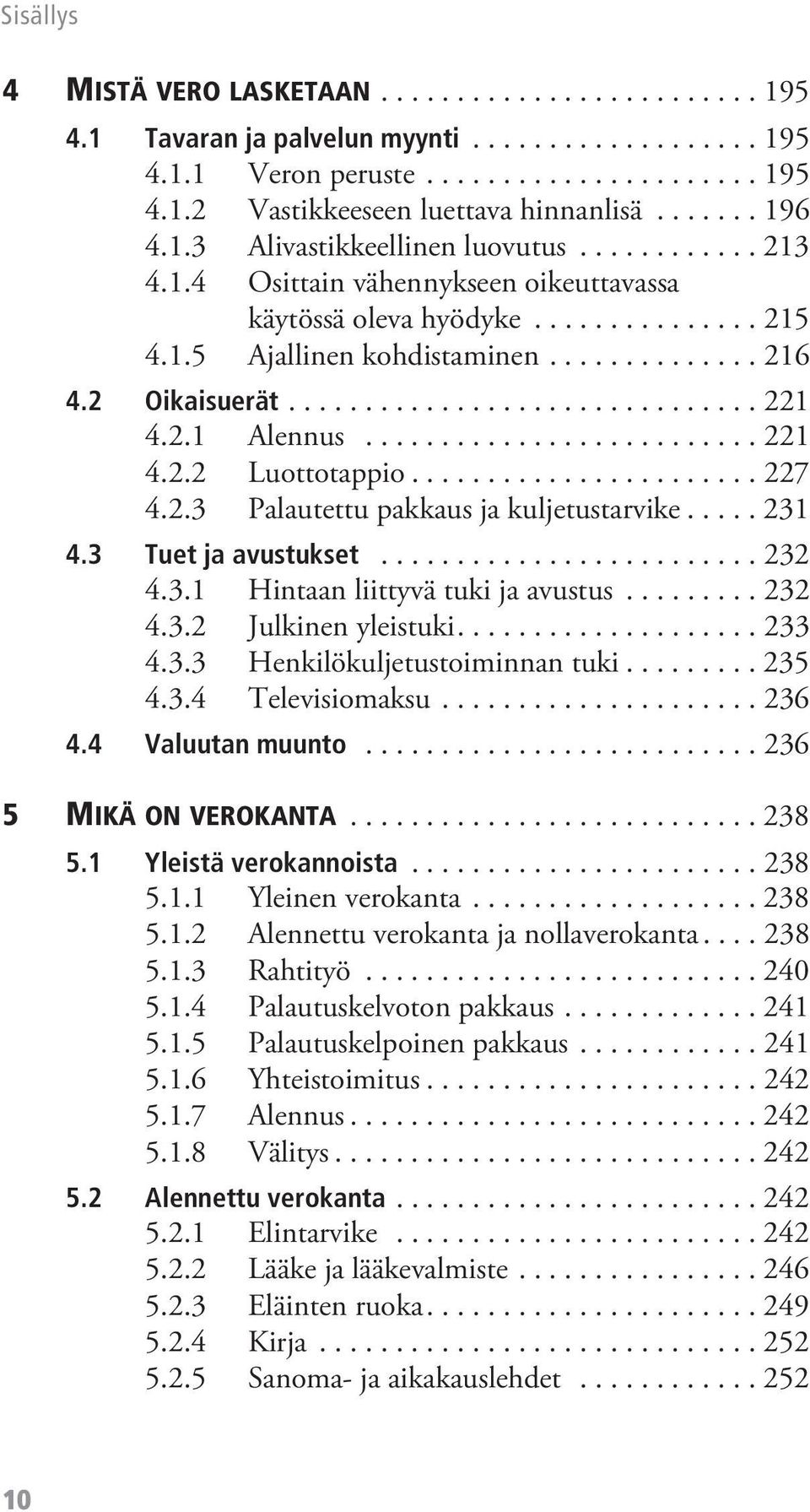 .............................. 221 4.2.1 Alennus.......................... 221 4.2.2 Luottotappio....................... 227 4.2.3 Palautettu pakkaus ja kuljetustarvike..... 231 4.