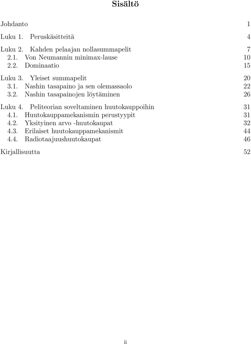 Peliteorian soveltaminen huutokauppoihin 31 4.1. Huutokauppamekanismin perustyypit 31 4.2.