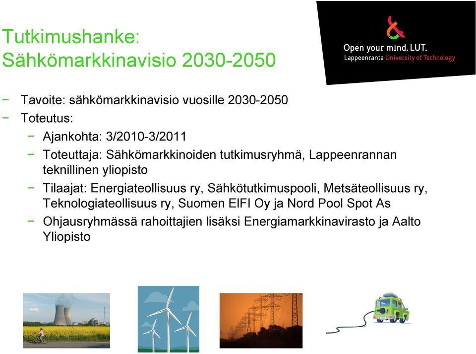 yliopisto Tilaajat: Energiateollisuus ry, Sähkötutkimuspooli, Metsäteollisuus ry, Teknologiateollisuus