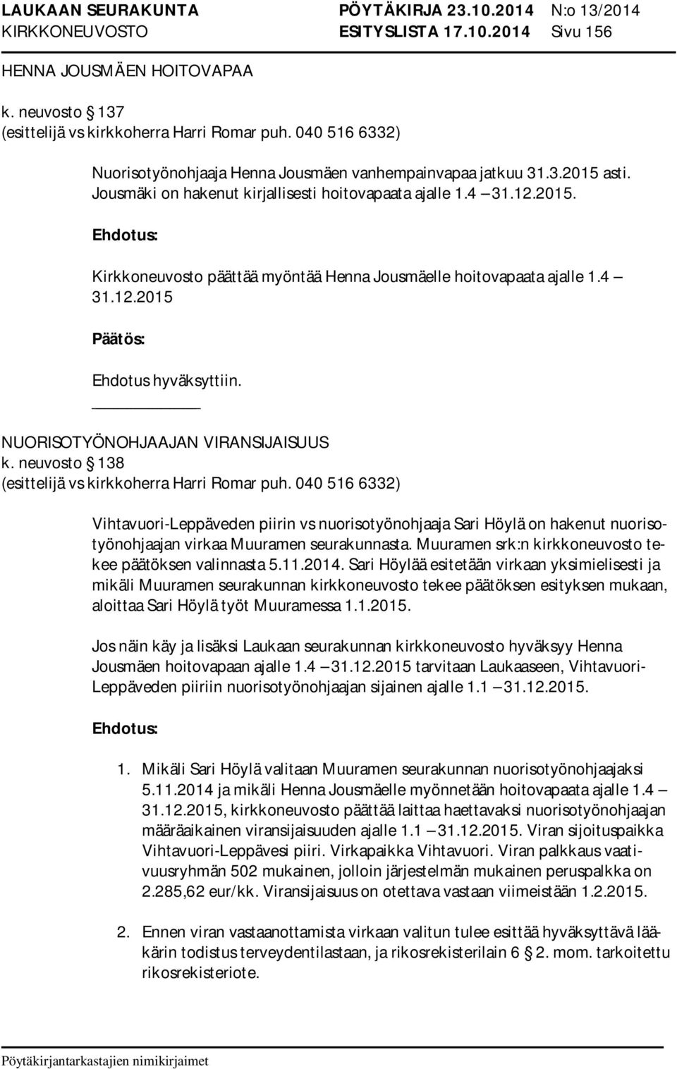 4 31.12.2015 NUORISOTYÖNOHJAAJAN VIRANSIJAISUUS k. neuvosto 138 (esittelijä vs kirkkoherra Harri Romar puh.