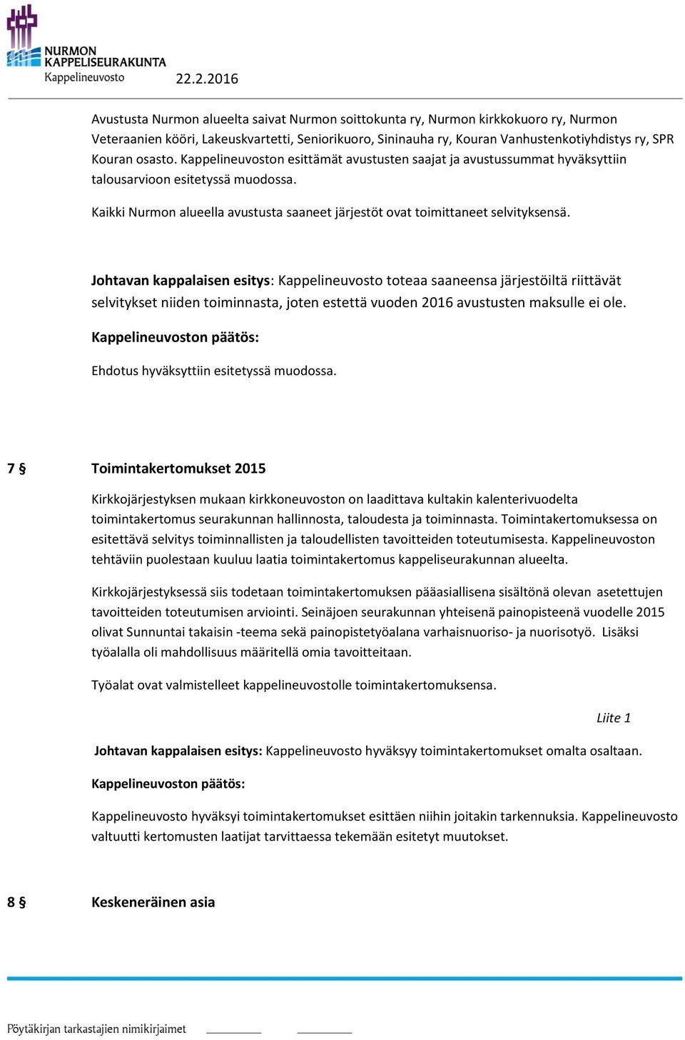 Kaikki Nurmon alueella avustusta saaneet järjestöt ovat toimittaneet selvityksensä.