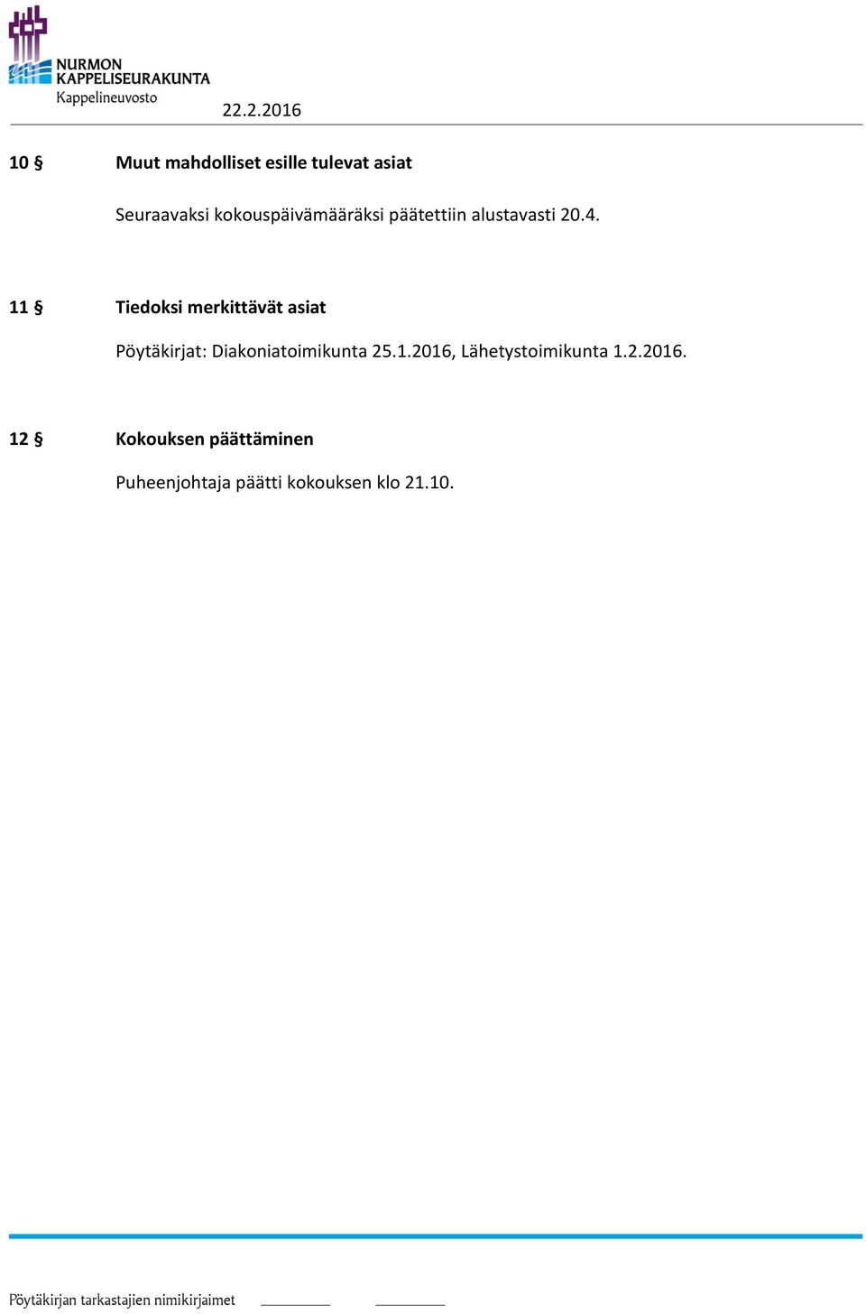 11 Tiedoksi merkittävät asiat Pöytäkirjat: Diakoniatoimikunta 25.1.2016, Lähetystoimikunta 1.