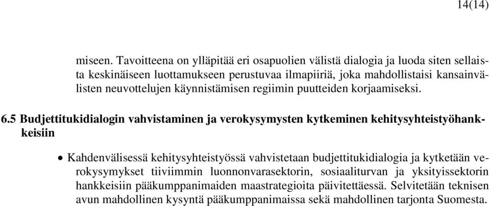 neuvottelujen käynnistämisen regiimin puutteiden korjaamiseksi. 6.