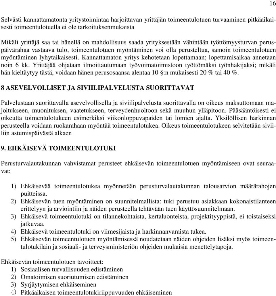 Kannattamaton yritys kehotetaan lopettamaan; lopettamisaikaa annetaan noin 6 kk.