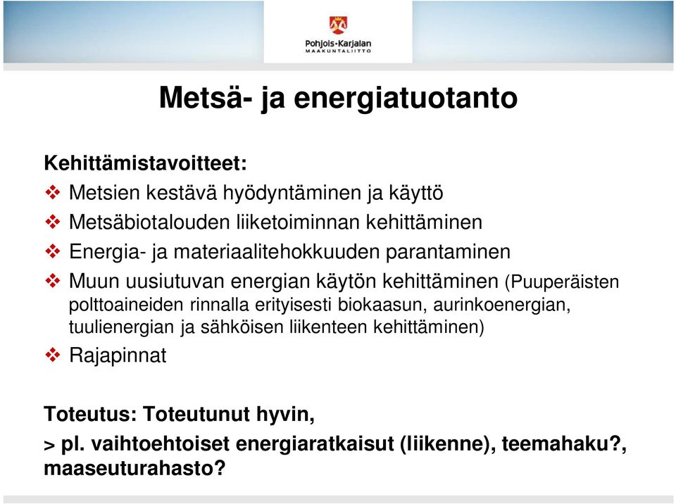 kehittäminen (Puuperäisten polttoaineiden rinnalla erityisesti biokaasun, aurinkoenergian, tuulienergian ja sähköisen