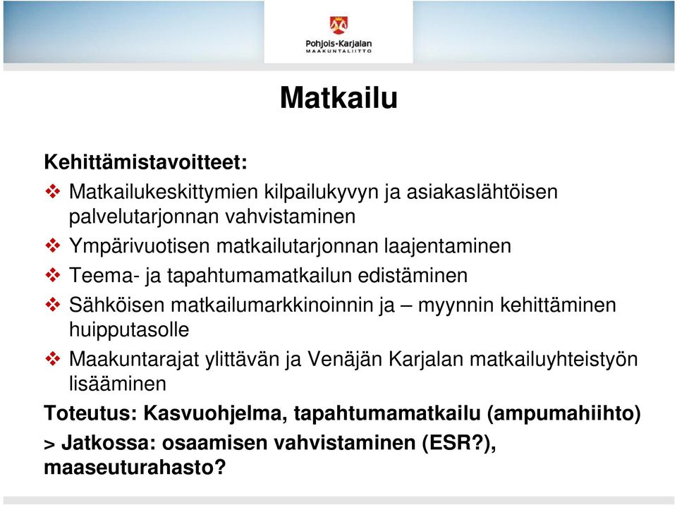 matkailumarkkinoinnin ja myynnin kehittäminen huipputasolle Maakuntarajat ylittävän ja Venäjän Karjalan