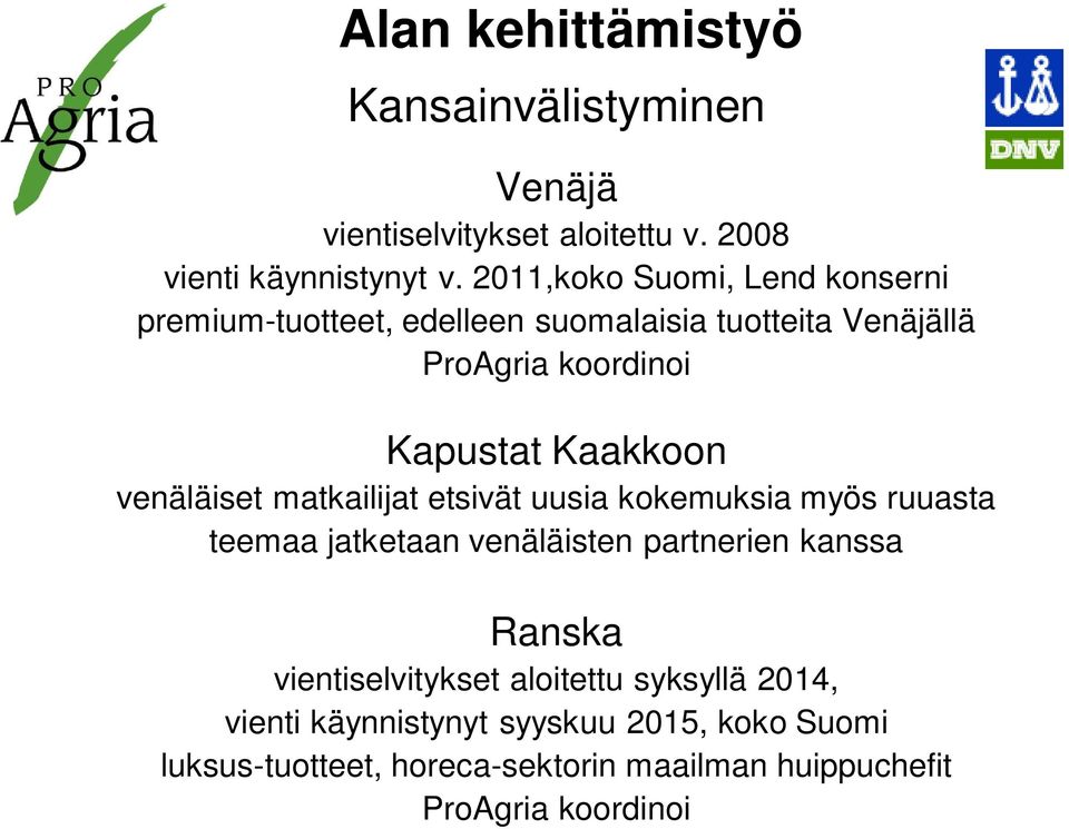 venäläiset matkailijat etsivät uusia kokemuksia myös ruuasta teemaa jatketaan venäläisten partnerien kanssa Ranska