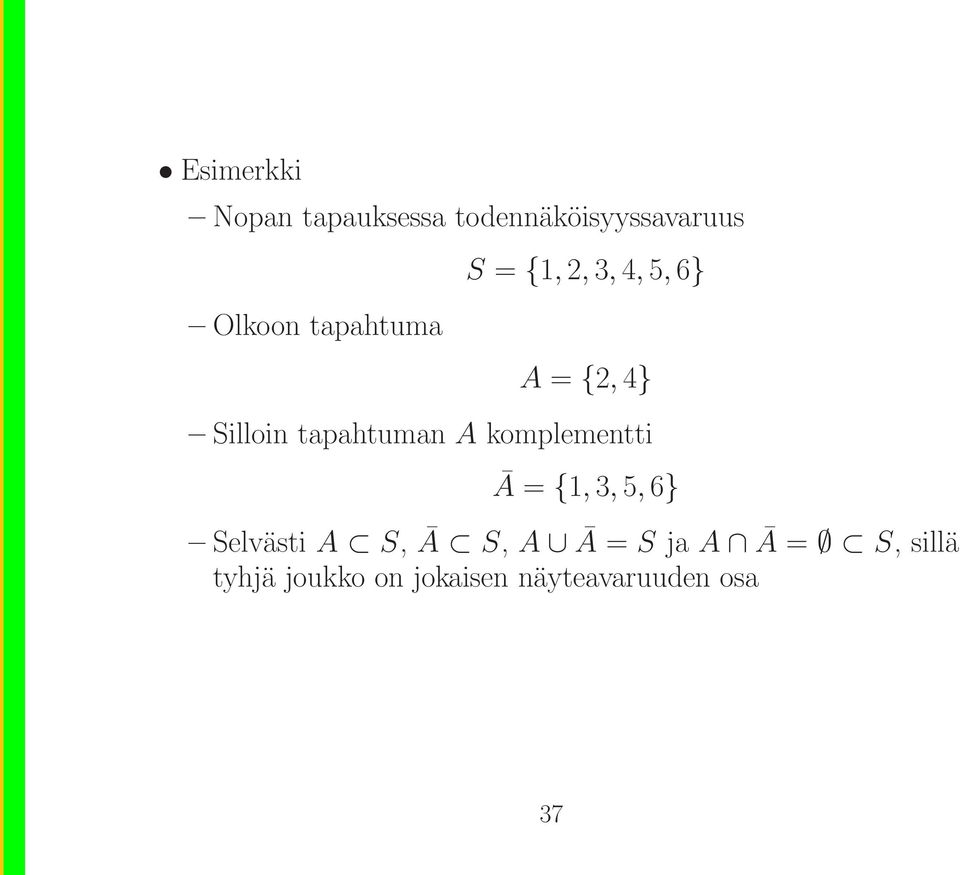 tapahtuman A komplementti Ā = {1, 3, 5, 6} Selvästi A S, Ā