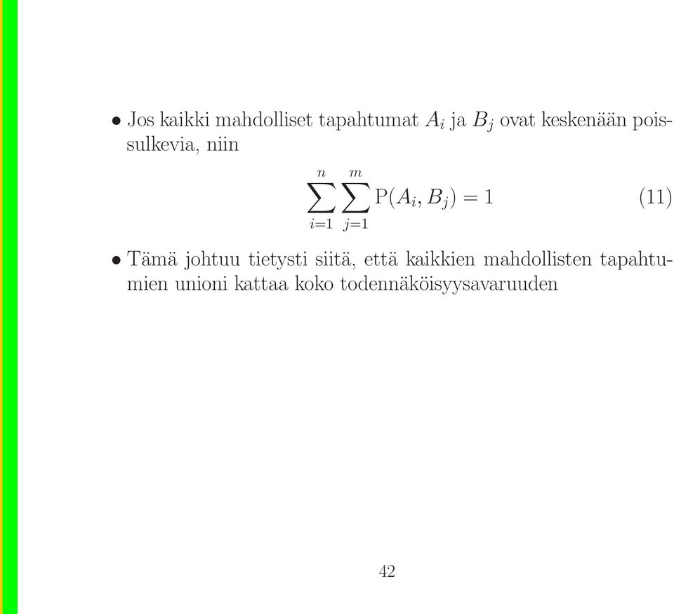 i=1 j=1 Tämä johtuu tietysti siitä, että kaikkien