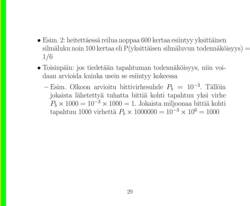 se esiintyy kokeessa Esim. Olkoon arvioitu bittivirhesuhde P b = 10 3.